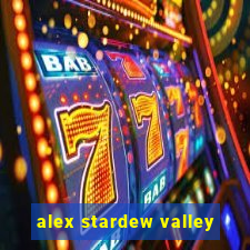 alex stardew valley